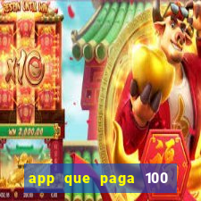 app que paga 100 reais por dia